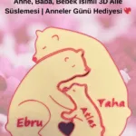 Kişiye Özel Ayıcık Aile Figürü – Anne, Baba, Bebek İsimli 3D Aile Süslemesi | Anneler Günü Hediyesi